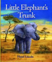 Little Elephant's Trunk 0545115868 Book Cover