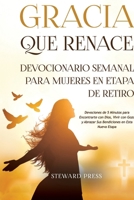 Gracia que Renace Devocionario Semanal para Mujeres en Etapa de Retiro: Devociones de 5 Minutos para Encontrarte con Dios, Vivir con Gozo y Abrazar ... en Esta Nueva Etapa (Spanish Edition) 1969505095 Book Cover