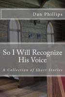 So I Will Recognize His Voice 1495277461 Book Cover