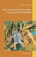 Kathi, Krawuzzel und das geheime Leben auf der alten Sanddüne 3839128358 Book Cover