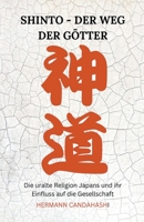 Shinto: Der Weg der Götter - Die uralte Religion Japans und ihr Einfluss auf die Gesellschaft B0C7M3SL71 Book Cover