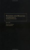Children and Disasters: A Practical Guide to Healing and Recovery 0195135733 Book Cover