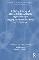 A Living History of Transactional Analysis Psychotherapy: Engaging Reflectively with Theory and Methodology (Innovations in Transactional Analysis: Theory and Practice) 1032181354 Book Cover