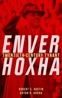 Enver Hoxha : Twentieth-Century Tyrant 1836391668 Book Cover