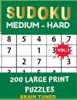 BRAIN TUNED VOL.1 SUDOKU Medium to Hard  200 Large Print Puzzles: With answers, Very perfect for your brain fitness. Also great gift for Adult, ... PLUS FREE BONUS!! 100 games Sudoku printable. 1677135603 Book Cover