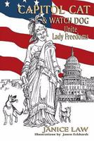 Capitol Cat & Watch Dog Unite Lady Freedoms 1733942106 Book Cover