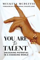 You Are the Talent: Unlocking Potential in a Changing World 1966823746 Book Cover
