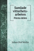 Samlade vitterhets-arbeten: Första delen 5519691681 Book Cover