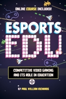 Esports in Education : Exploring Educational Value in Esports Clubs, Tournaments and Live Video Productions 1673224431 Book Cover