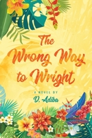 The Wrong Way to Wright 177500094X Book Cover