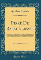 Pirk� de Rabbi Eliezer: The Chapters of Rabbi Eliezer the Great According to the Text of the Manuscript Belonging to Abraham Epstein of Vienna; Translated and Annotated with Introduction and Indices ( 1528285514 Book Cover