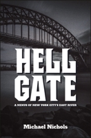 Hell Gate: Imaginative Qualities of an Actual Place 1438471408 Book Cover