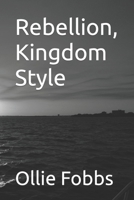 Rebellion, Kingdom Style B0CGL1LSQV Book Cover