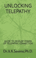 UNLOCKING TELEPATHY: GUIDE TO DEVELOP POWER OF TELEPATHIC CONNECTION B0CC4KGD91 Book Cover