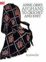 Anne Orr's Afghans to Crochet and Knit (Dover Needlework Series) 0486254402 Book Cover