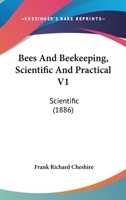 Bees And Beekeeping, Scientific And Practical V1: Scientific 1165930099 Book Cover