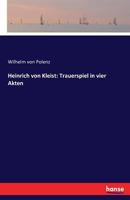 Heinrich von Kleist: Trauerspiel in Vier Akten 3741128880 Book Cover