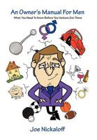 An Owner's Manual for Men: What You Need to Know Before You Venture out There 146850746X Book Cover