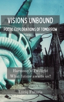 VISION UNBOUND - Poetic Explorations of Tomorrow: Harmony's Twilight Poetry Book B0C9VT2SHG Book Cover