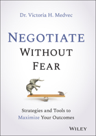 Negotiate Without Fear : Strategies and Tools to Maximize Your Outcomes 1119719097 Book Cover