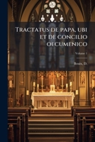 Tractatus de papa, ubi et de concilio oecumenico v.1 1175367702 Book Cover