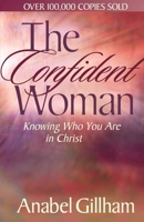 The Confident Woman: Knowing Who You Are in Christ 1565070712 Book Cover