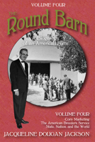 The Round Barn, A Biography of an American Farm, Volume Four: The Farm to the World 188148016X Book Cover