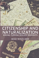 Citizenship and Naturalization among Turkish Skilled Migrants 1912997525 Book Cover