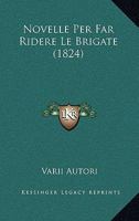 Novelle Per Far Ridere Le Brigate (1824) 116021610X Book Cover