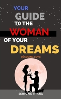 Decoding Love: Your Guide to the Woman of Your Dreams B0CLRGMSRN Book Cover