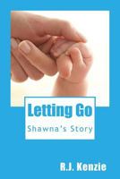 Letting Go: Shawna's Story 1530472083 Book Cover