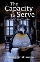 The Capacity to Serve and Other Stories 8794505004 Book Cover