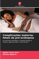 Complicações materno-fetais da pré-eclâmpsia: Em pacientes atendidos no Hospital Alfredo G. Paulson, agosto de 2016 - julho de 2017 B0CH23SNWJ Book Cover