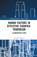 Human Factors in Effective Counter-Terrorism: A Comparative Study (Routledge Advances in Defence Studies) 1032451599 Book Cover