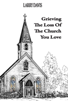 Grieving The Loss Of The Church You Love 1597557811 Book Cover