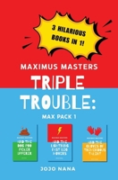 Maximus Masters Triple Trouble: Book 1 (Maximus Masters: Whizz Kid Inventor) 1763774481 Book Cover