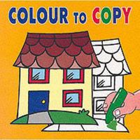 Colour to Copy 1859972985 Book Cover