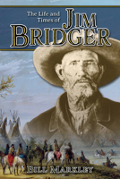 The Life and Times of Jim Bridger 1560378409 Book Cover