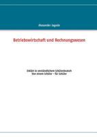 Betriebswirtschaft und Rechnungswesen: Erklärt in verständlichem Schülerdeutsch. Von einem Schüler - für Schüler 3844813500 Book Cover