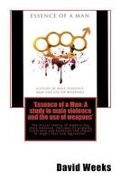 'Essence of a Man: A study in male violence and the use of weapons'. 1468072811 Book Cover