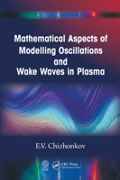 Mathematical Aspects of Modelling Oscillations and Wake Waves in Plasma 1032240156 Book Cover