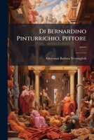Di Bernardino Pinturrichio, Pittore ...... 1275882307 Book Cover