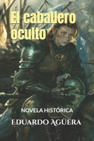 El Caballero Oculto: Una historia de una madre coraje, que decidió cambiar de indentidad por el amor de sus dos hijas 1729360750 Book Cover