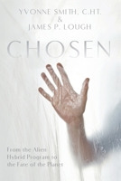 CHOSEN: From the Alien Hybrid Program to the Fate of the Planet 1944891730 Book Cover