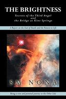 The Brightness: Secrets of the Third Angel, and the Bridge at Kino Springs 1426927487 Book Cover