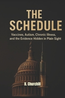 THE SCHEDULE: Vaccines, Autism, Chronic Illness, and the Evidence Hidden in Plain Sight (Rabbit Holes & Remedies) B0G6FK2DXK Book Cover
