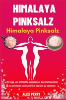 Himalaya-Pinksalz-Abnehmchallenge: 28 Tage, um Giftstoffe auszuleiten, den Stoffwechsel zu aktivieren und natürlich Gewicht zu verlieren B0G3P6MG1K Book Cover