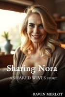Sharing Nora (Shared Wives) B0FF4PX4TJ Book Cover