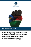 Bewältigung ethnischer Konflikte im Südsudan: Eine Fallstudie zum Bundesstaat Jonglei (German Edition) 6209504620 Book Cover