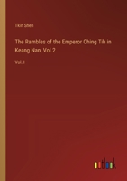 The Rambles of the Emperor Ching Tih in Keang Nan, Vol.2: Vol. I 3385120217 Book Cover